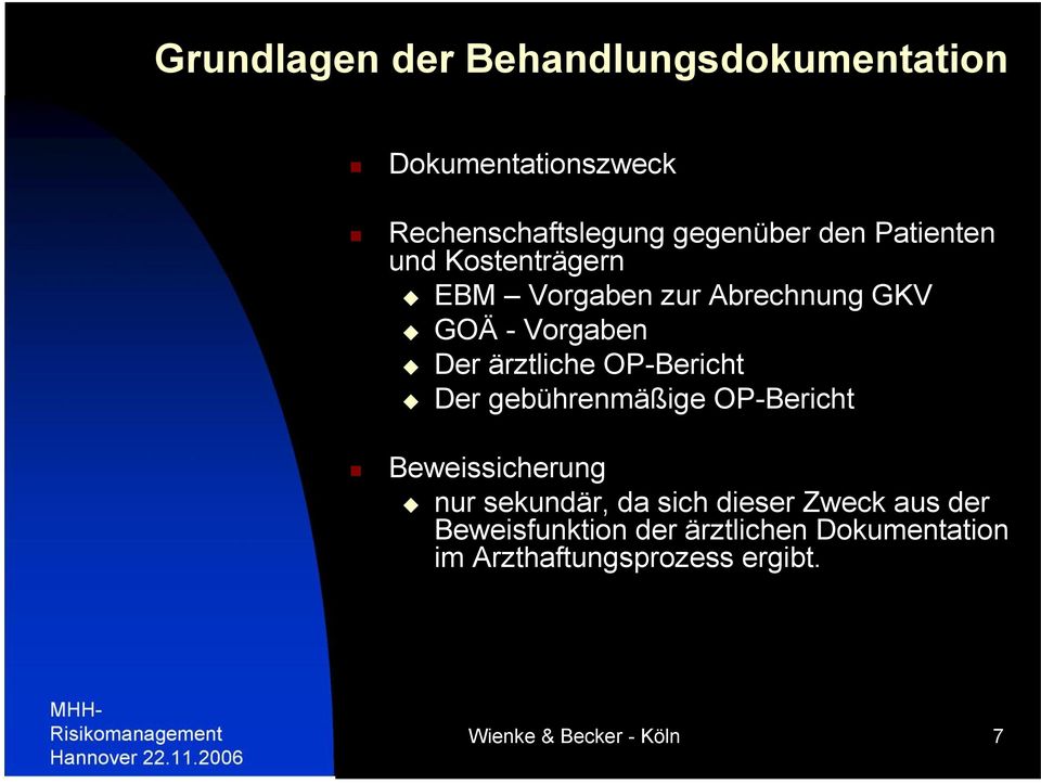 OP-Bericht Der gebührenmäßige OP-Bericht Beweissicherung nur sekundär, da sich dieser Zweck aus