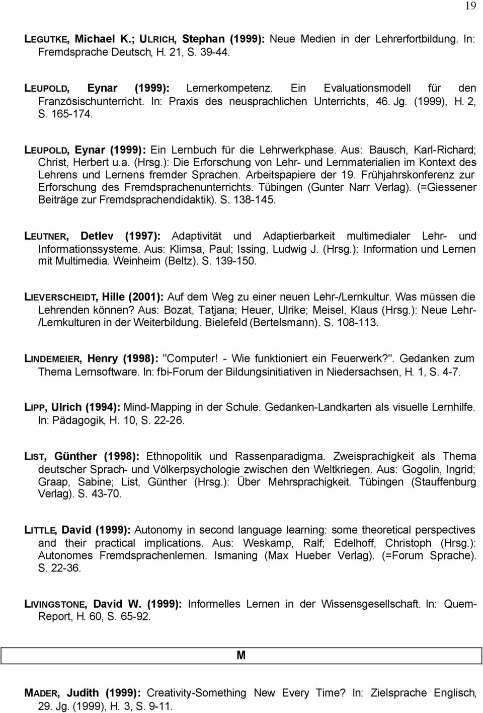 Aus: Bausch, Karl-Richard; Christ, Herbert u.a. (Hrsg.): Die Erforschung von Lehr- und Lernmaterialien im Kontext des Lehrens und Lernens fremder Sprachen. Arbeitspapiere der 19.