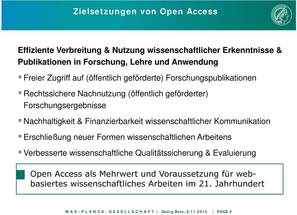 wissenschaftlicher Kommunikation Erschließung neuer Formen wissenschaftlichen Arbeitens Verbesserte wissenschaftliche Qualitätssicherung & Evaluierung Open Access