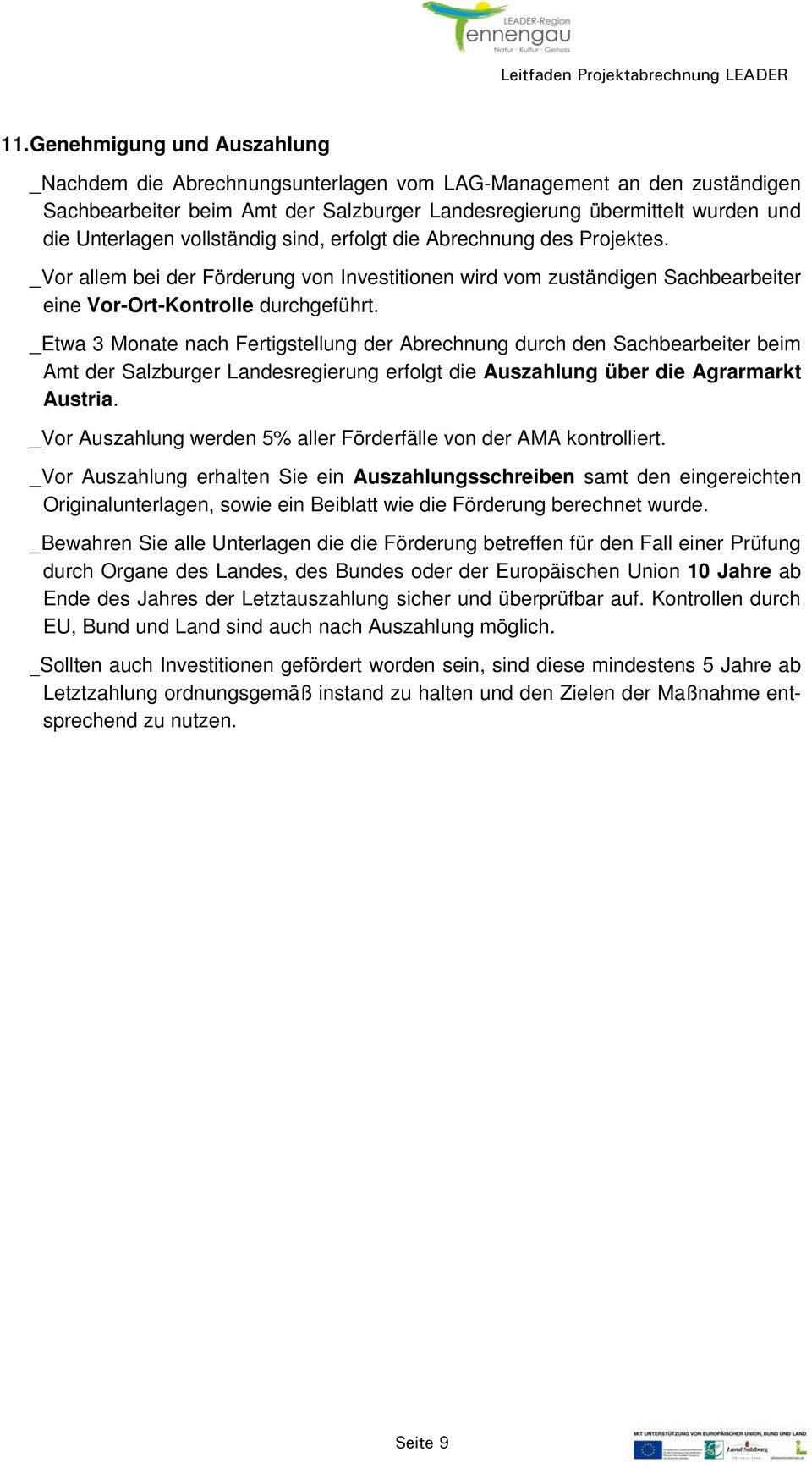 _Etwa 3 Monate nach Fertigstellung der Abrechnung durch den Sachbearbeiter beim Amt der Salzburger Landesregierung erfolgt die Auszahlung über die Agrarmarkt Austria.