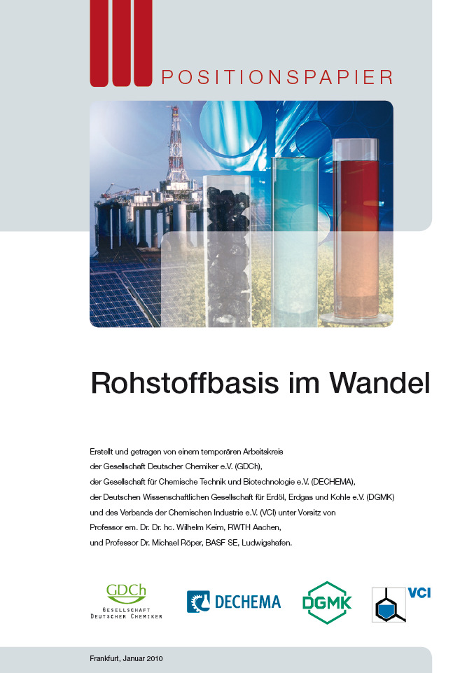 Positionspapiere und weitere wichtige Dokumente zum Thema Rohstoffwandel Positionspapier Rohstoffbasis im Wandel (DECHEMA, GDCh, VCI, DGMK, Frankfurt, Januar 2010) Positionspapier Statusbericht zu