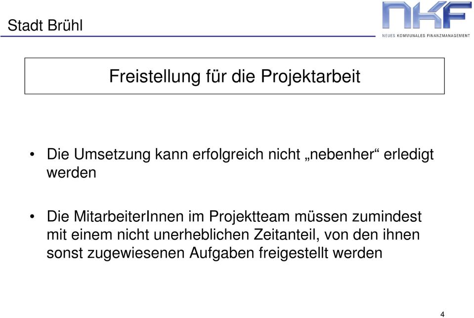 im Projektteam müssen zumindest mit einem nicht unerheblichen