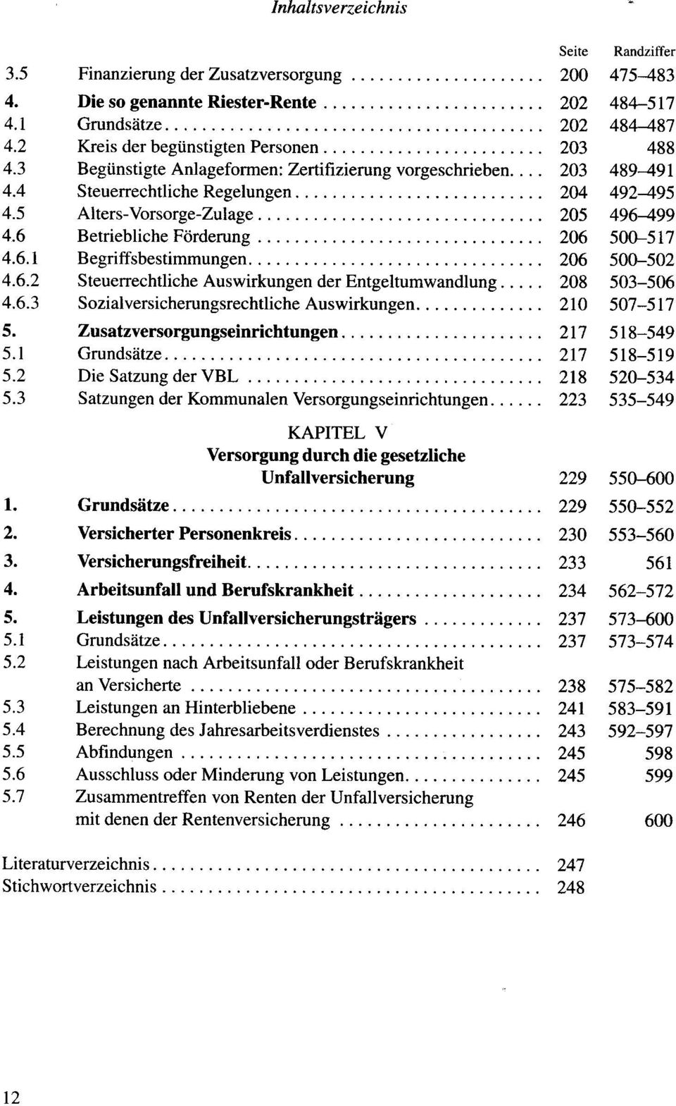 6.2 Steuerrechtliche Auswirkungen der Entgeltumwandlung 208 503-506 4.6.3 Sozialversicherungsrechtliche Auswirkungen 210 507-517 5. Zusatzversorgungseinrichtungen 217 518-549 5.