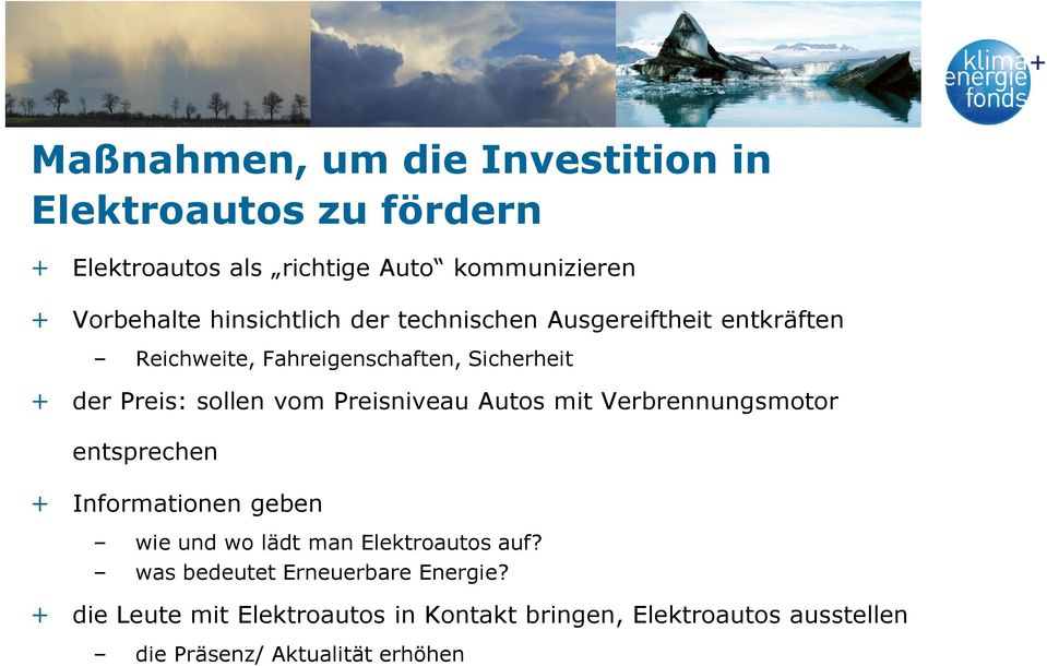 Preisniveau Autos mit Verbrennungsmotor entsprechen + Informationen geben wie und wo lädt man Elektroautos auf?