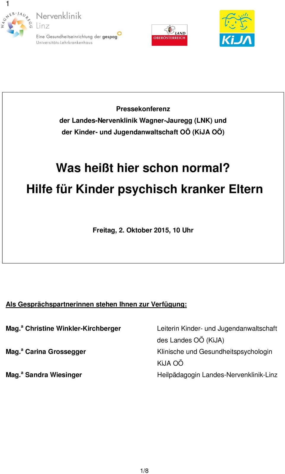 Oktober 2015, 10 Uhr Als Gesprächspartnerinnen stehen Ihnen zur Verfügung: Mag. a Christine Winkler-Kirchberger Mag.
