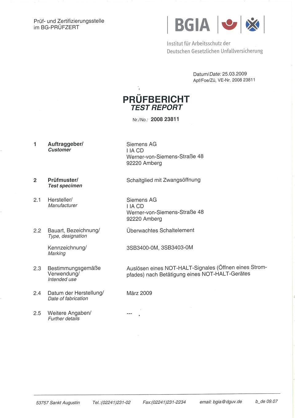 ; 2008 23811 1 Auftraggeber/ Siemens AG Customer I la CD Werner-von-Siemens-Straße 48 92220 Amberg 2 Prüfmuster/ Schaltglied mit Zwangsöffnung Test specimen 2.