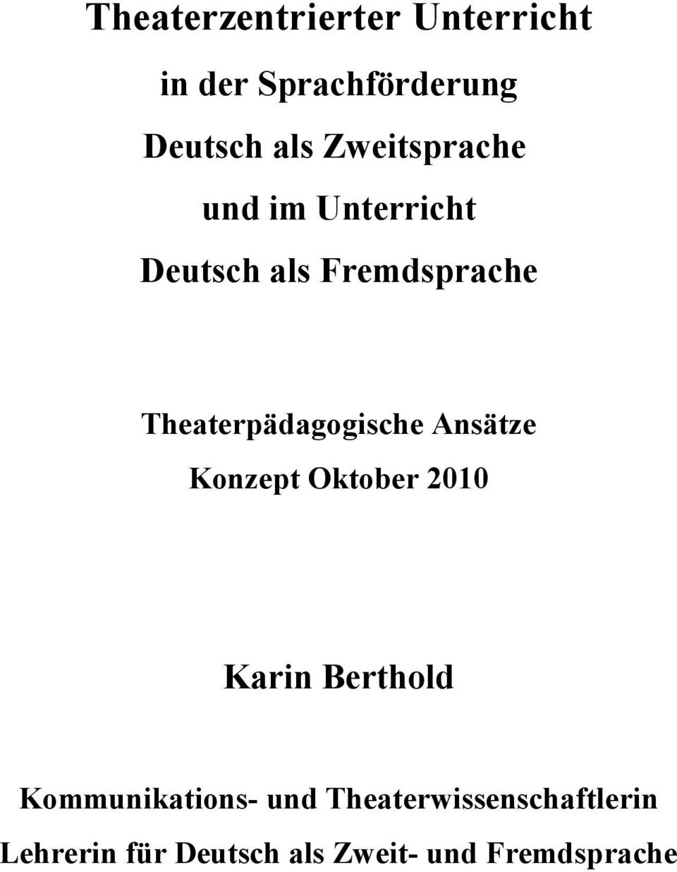 Theaterpädagogische Ansätze Konzept Oktober 2010 Karin Berthold