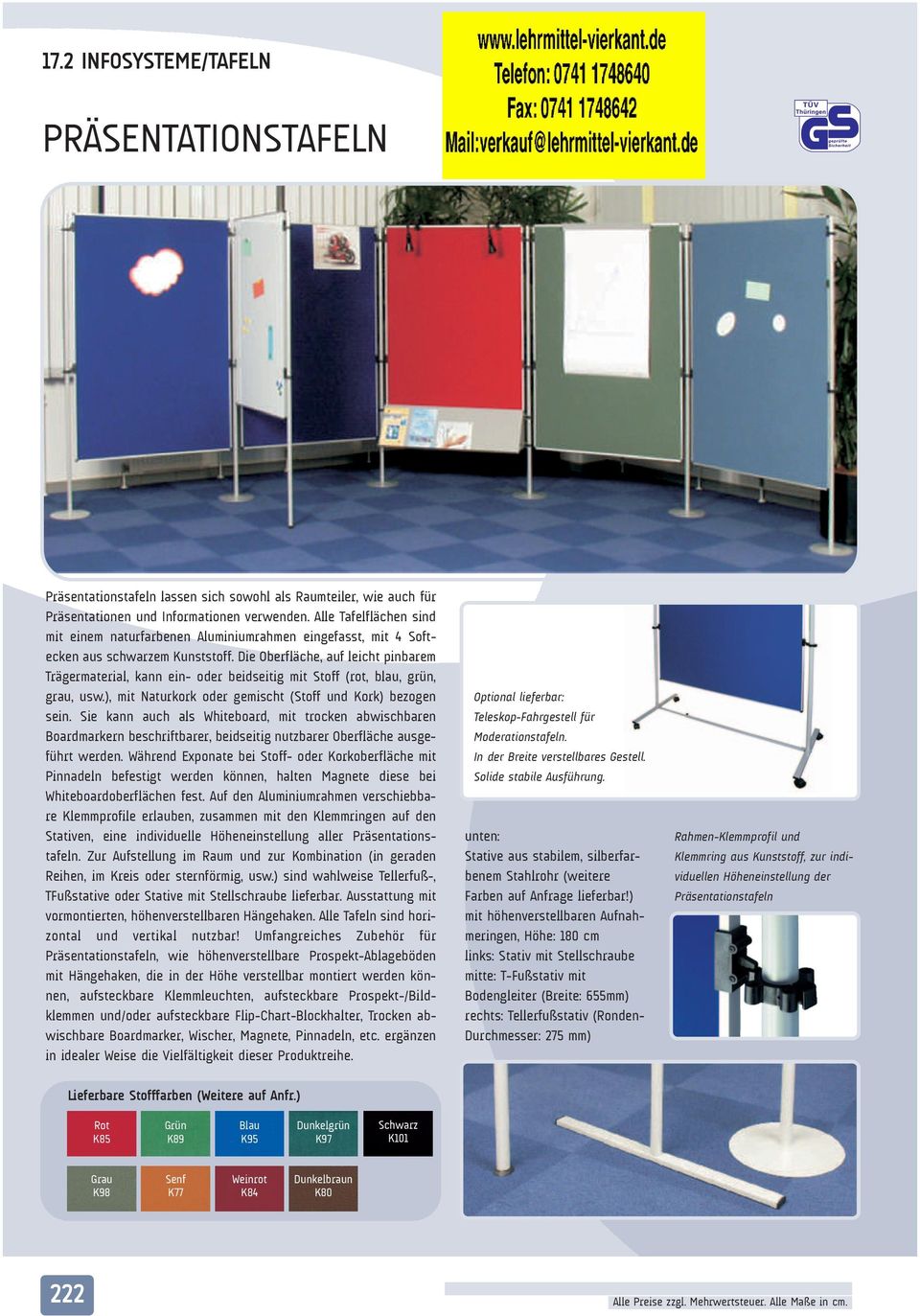 Die Oberfläche, auf leicht pinbarem Trä germaterial, kann ein- oder beidseitig mit Stoff (rot, blau, grün, grau, usw.), mit Naturkork oder gemischt (Stoff und Kork) bezogen sein.