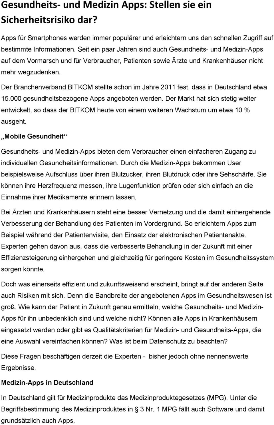 Der Branchenverband BITKOM stellte schon im Jahre 2011 fest, dass in Deutschland etwa 15.000 gesundheitsbezogene Apps angeboten werden.