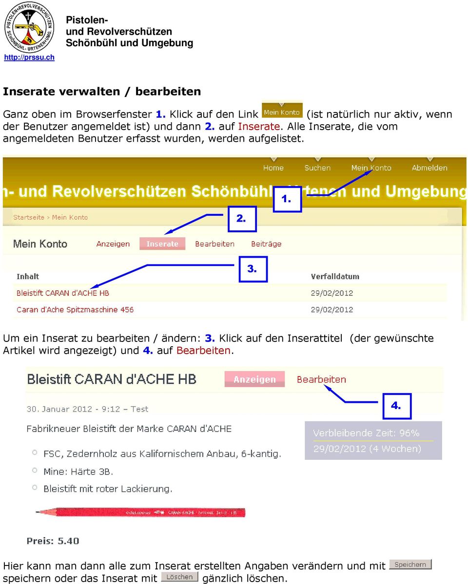 Alle Inserate, die vom angemeldeten Benutzer erfasst wurden, werden aufgelistet. 2. 1. 3.