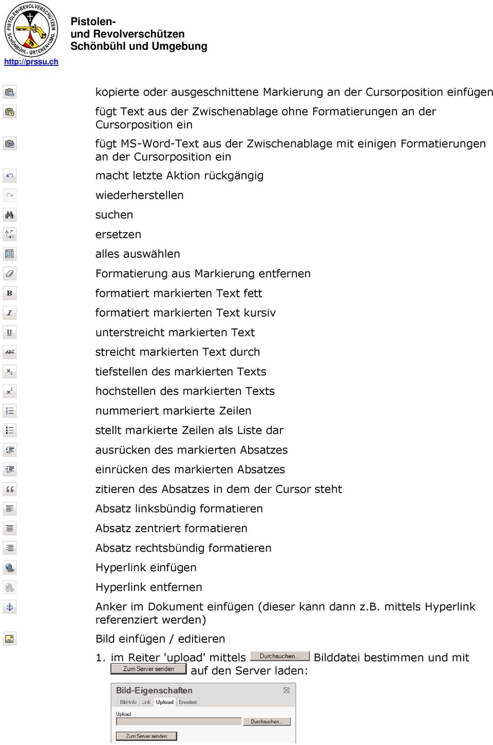 formatiert markierten Text kursiv unterstreicht markierten Text streicht markierten Text durch tiefstellen des markierten Texts hochstellen des markierten Texts nummeriert markierte Zeilen stellt