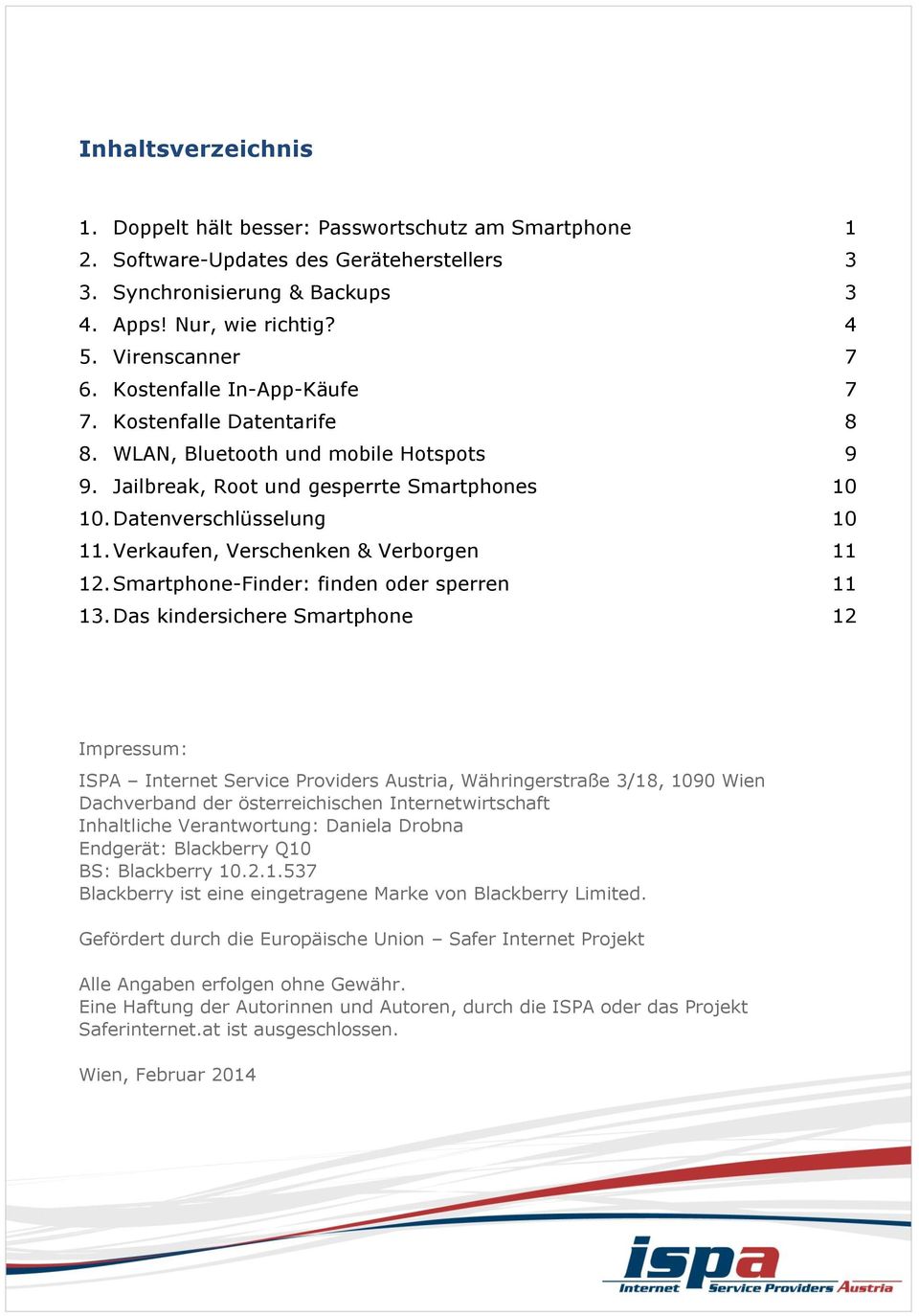 Verkaufen, Verschenken & Verborgen 11 12. Smartphone-Finder: finden oder sperren 11 13.