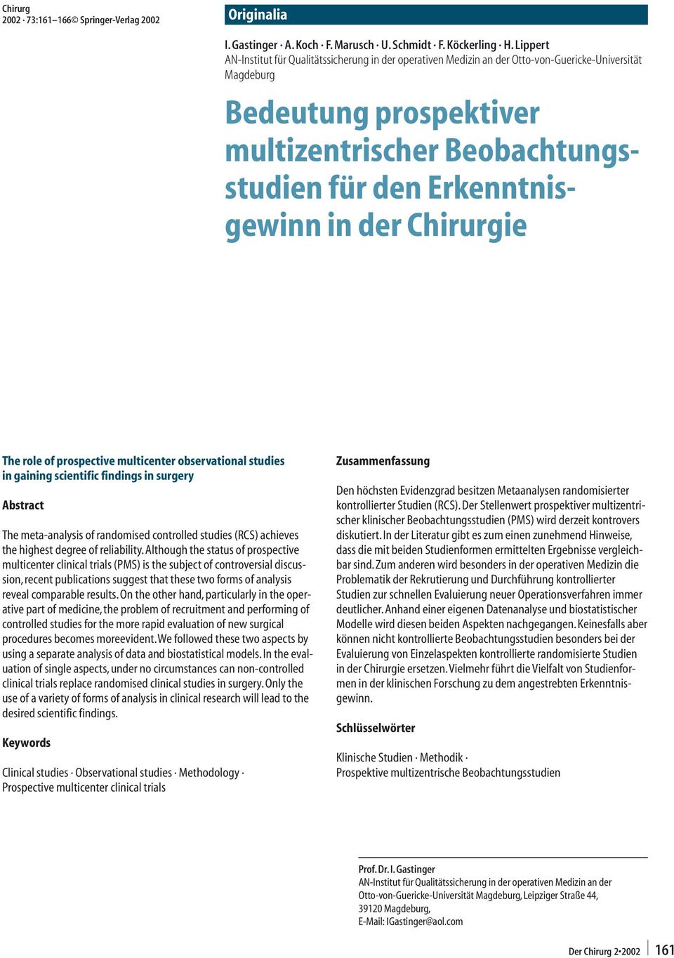 Erkenntnisgewinn in der Chirurgie The role of prospective multicenter observational studies in gaining scientific findings in surgery Abstract The meta-analysis of randomised controlled studies (RCS)