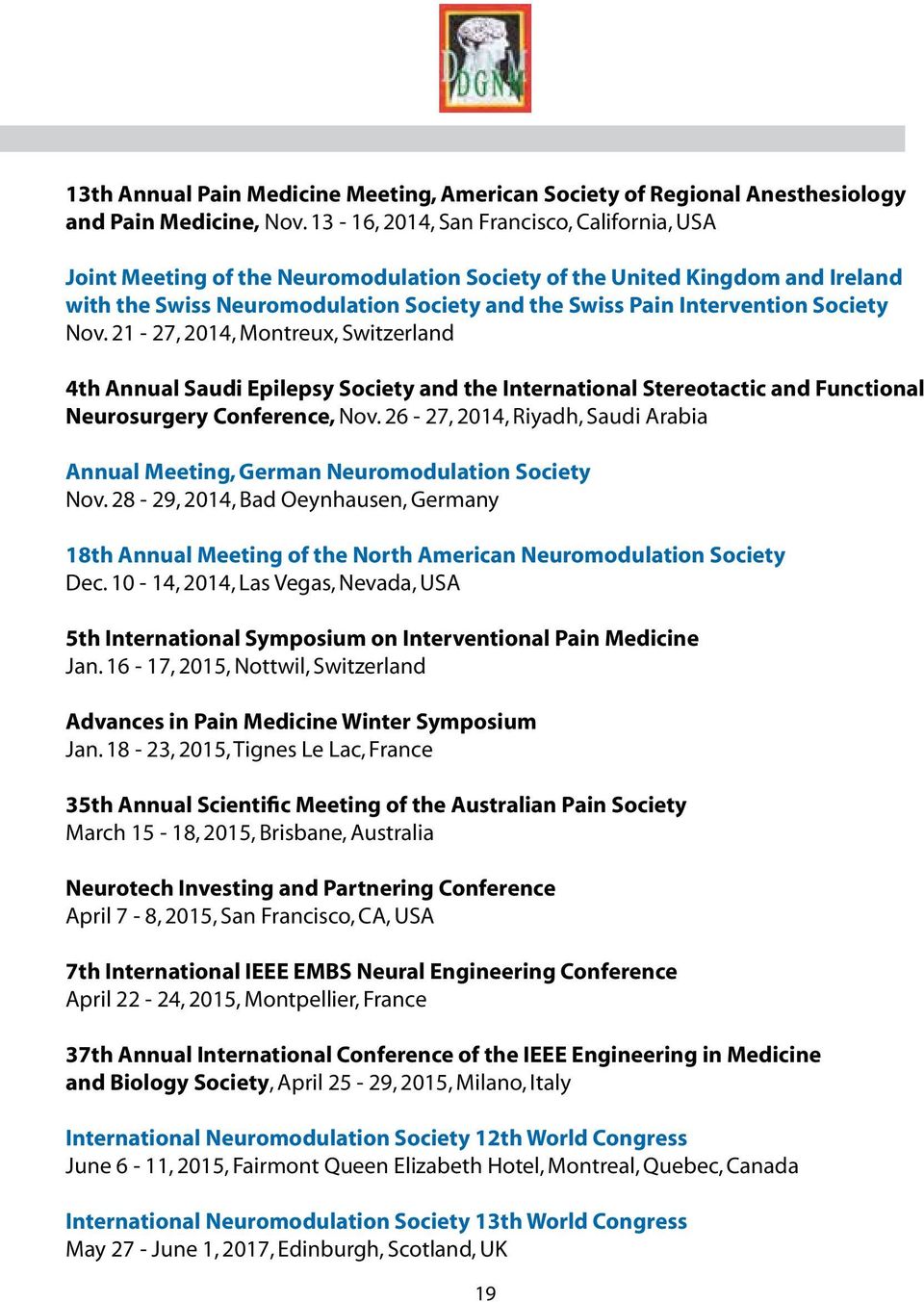 Society Nov. 21-27, 2014, Montreux, Switzerland 4th Annual Saudi Epilepsy Society and the International Stereotactic and Functional Neurosurgery Conference, Nov.