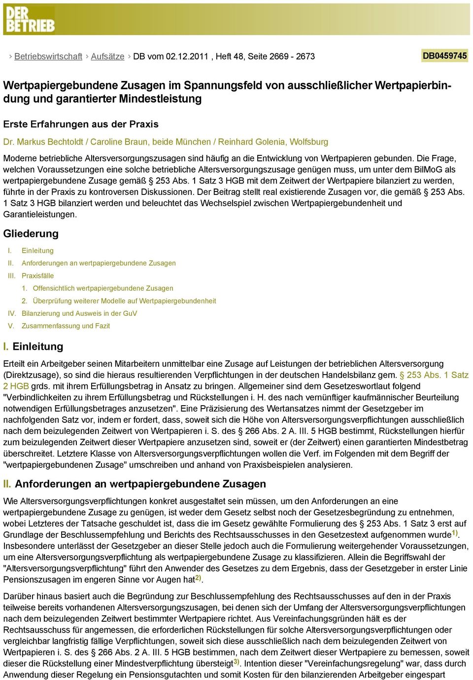 Markus Bechtoldt / Caroline Braun, beide München / Reinhard Golenia, Wolfsburg Moderne betriebliche Altersversorgungszusagen sind häufig an die Entwicklung von Wertpapieren gebunden.