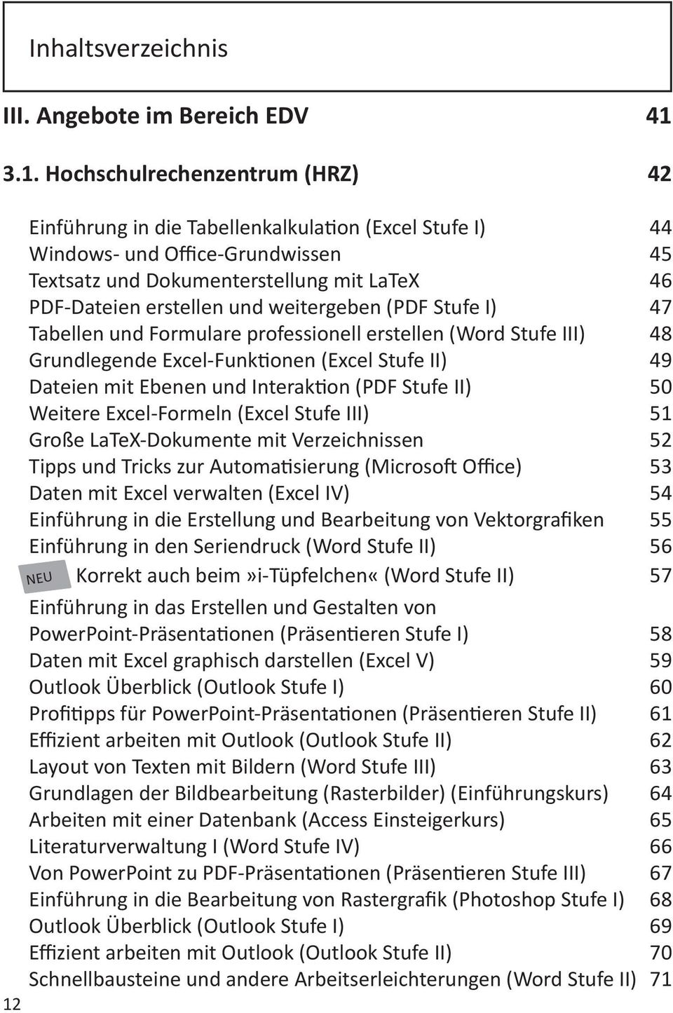 II) 49 Dateien mit Ebenen und Interaktion (PDF Stufe II) 50 Weitere Excel-Formeln (Excel Stufe III) 51 Große LaTeX-Dokumente mit Verzeichnissen 52 Tipps und Tricks zur Automatisierung (Microsoft