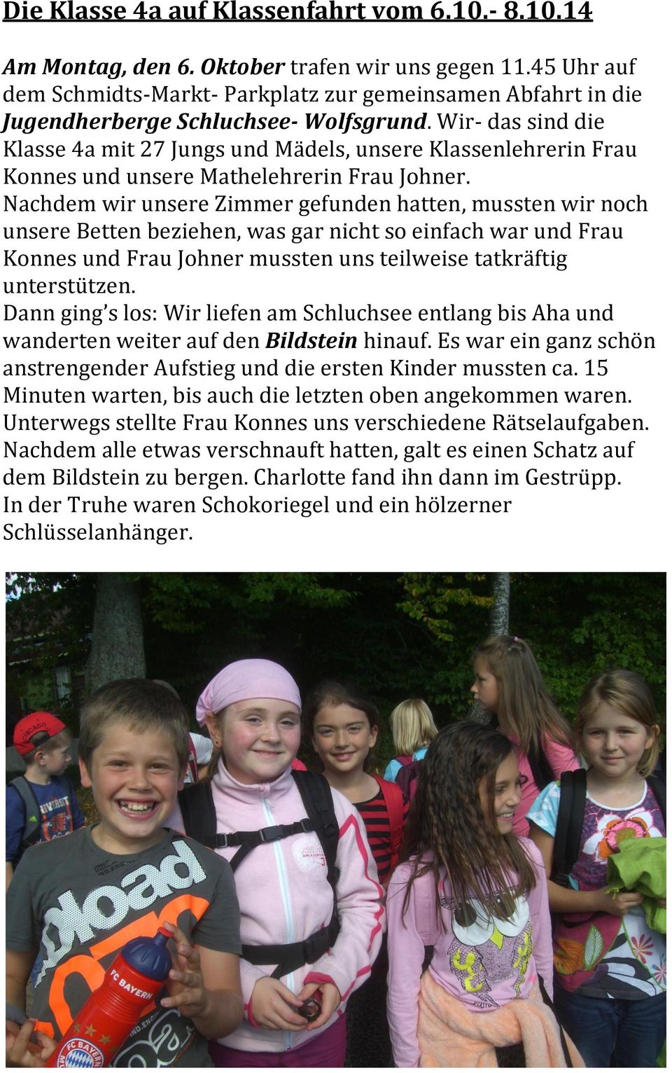 Wir- das sind die Klasse 4a mit 27 Jungs und Mädels, unsere Klassenlehrerin Frau Konnes und unsere Mathelehrerin Frau Johner.