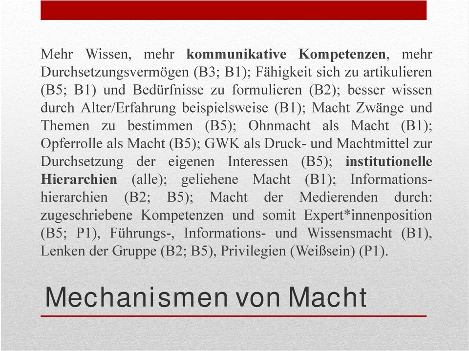 (B5); institutionelle Hi Hierarchien hi ( ll ) geliehene (alle); li h M ht (B1); Macht (B1) InformationsI f ti hierarchien (B2; B5); Macht der Medierenden durch: Expert*innenposition