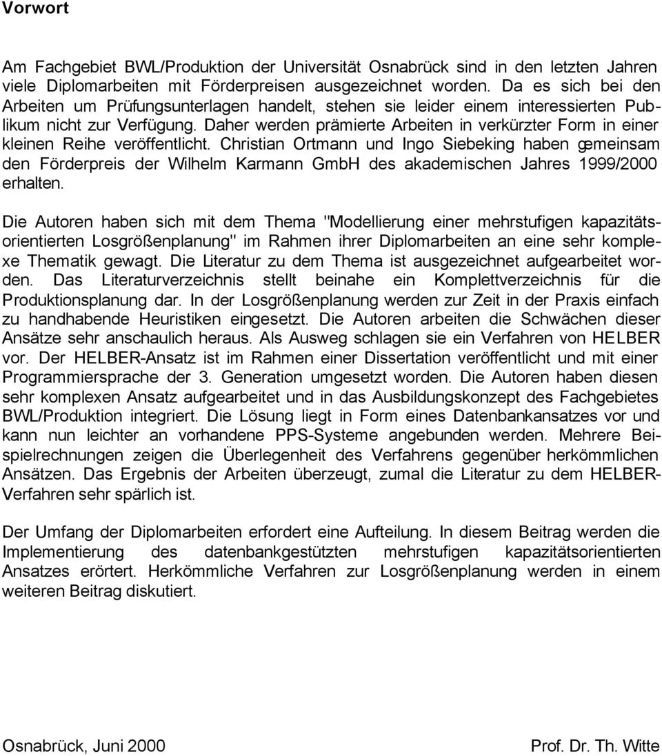 Chrstan Ortmann und Ingo Sebekng haben gemensam den Förderpres der Wlhelm Karmann GmbH des akademschen Jahres 1999/2000 erhalten.