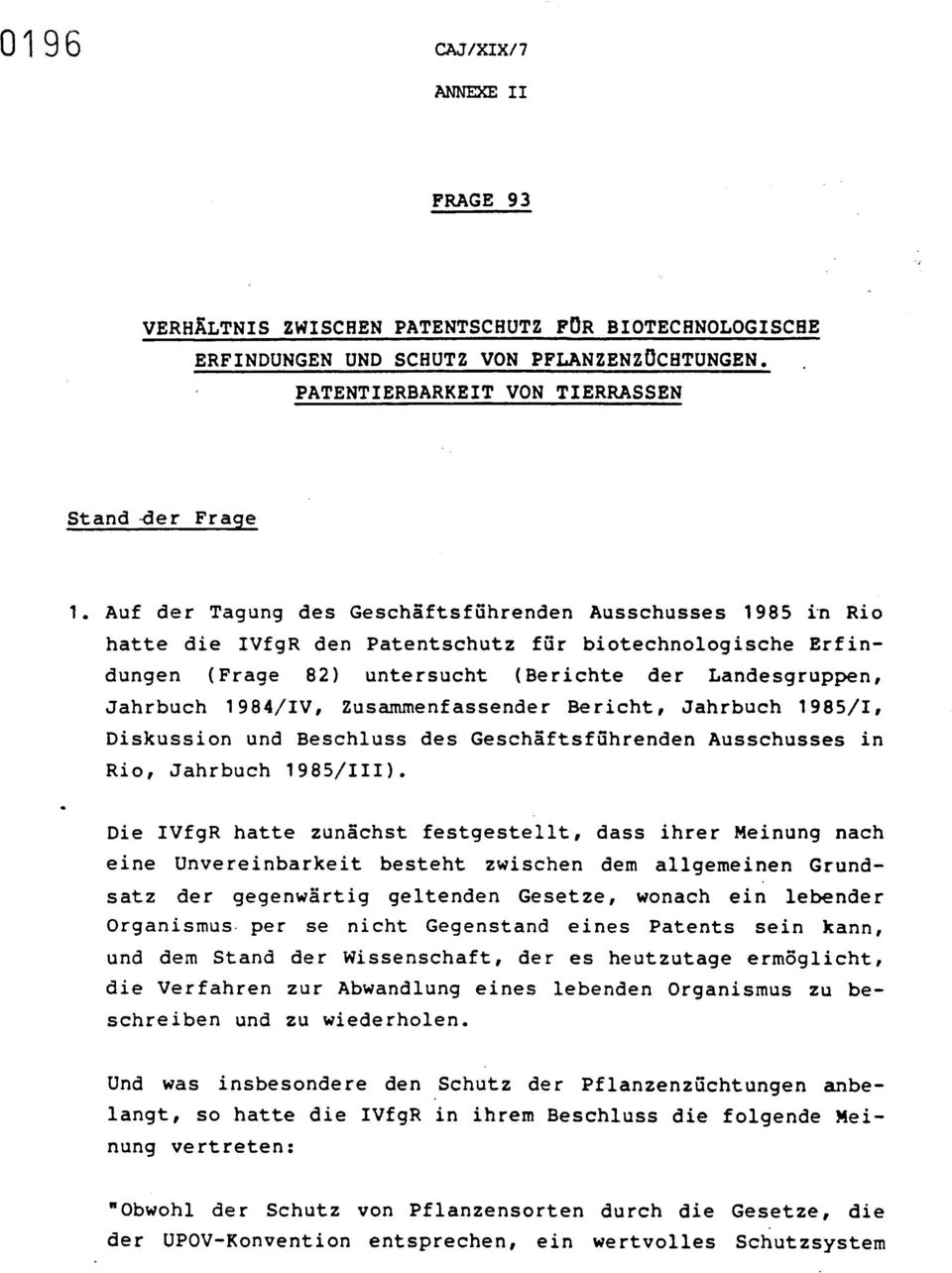 Zusammenfassender Bericht, Jahrbuch 1985/I, Diskussion und Beschluss des Geschaftsfuhrenden Ausschusses in Rio, Jahrbuch 1985/III).