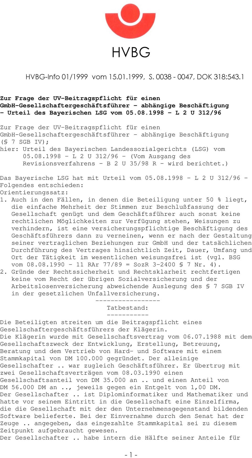 1998 - L 2 U 312/96 Zur Frage der UV-Beitragspflicht für einen GmbH-Gesellschaftergeschäftsführer - abhängige Beschäftigung ( 7 SGB IV); hier: Urteil des Bayerischen Landessozialgerichts (LSG) vom 05.