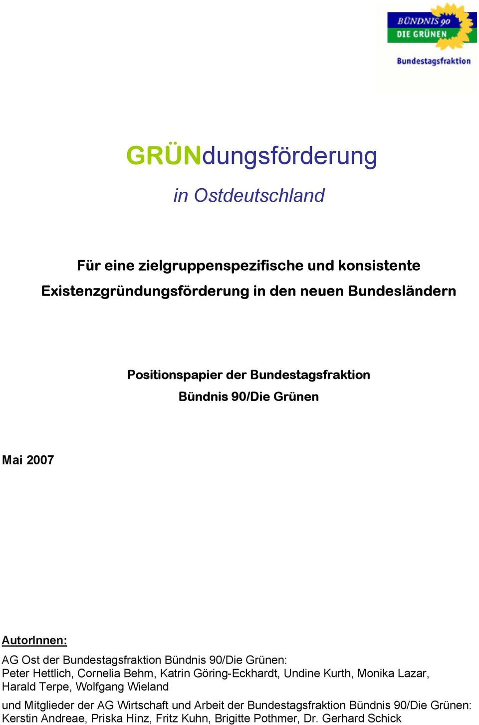 Peter Hettlich, Cornelia Behm, Katrin Göring-Eckhardt, Undine Kurth, Monika Lazar, Harald Terpe, Wolfgang Wieland und Mitglieder der AG