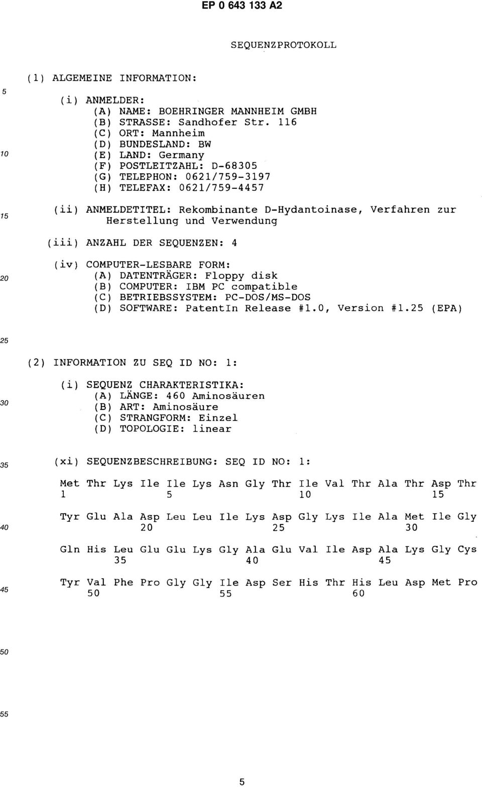 Verfahren zur Herstellung und Verwendung (iii) ANZAHL DER SEQUENZEN: 4 (iv) COMPUTER-LESBARE FORM: 20 (A) DATENTRÄGER: Floppy disk (B) COMPUTER: IBM PC compatible (C) BETRIEBSSYSTEM: PC-DOS/MS-DOS