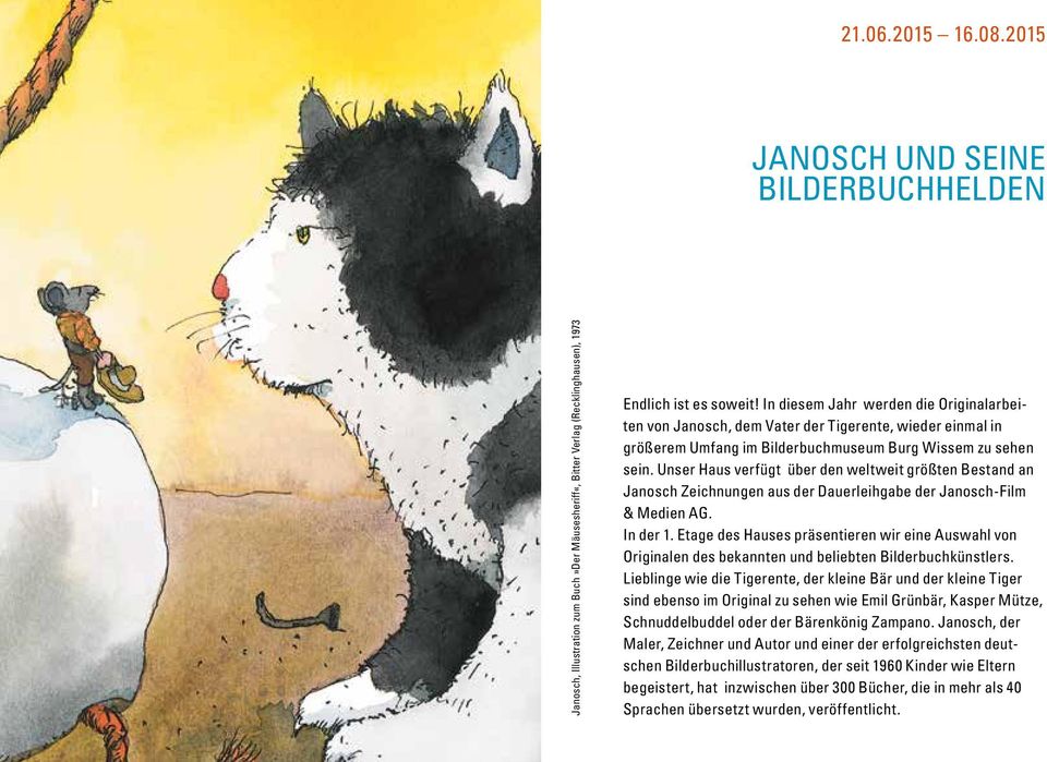 Unser Haus verfügt über den weltweit größten Bestand an Janosch Zeichnungen aus der Dauerleihgabe der Janosch-Film & Medien AG. In der 1.