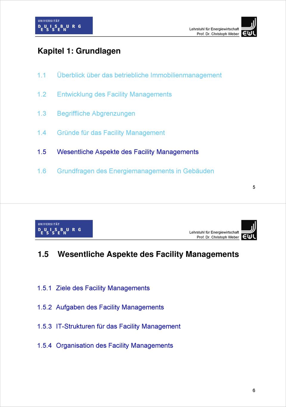 6 Grundfragen des Energiemanagements in Gebäuden 5 1.5 Wesentliche Aspekte des Facility Managements 1.5.1 Ziele des Facility Managements 1.