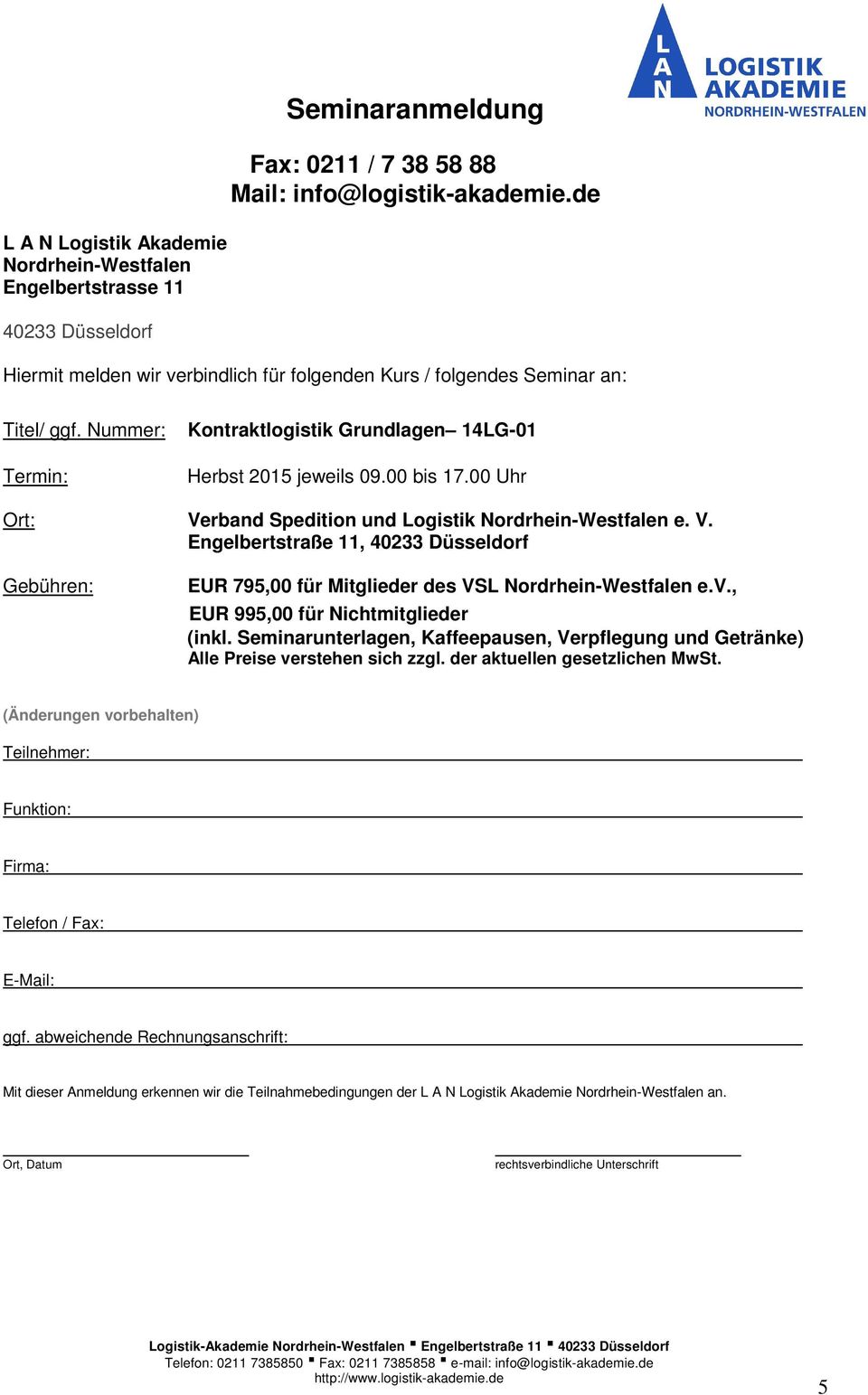 Nummer: Termin: Kontraktlogistik Grundlagen 14LG-01 Herbst 2015 jeweils 09.00 bis 17.00 Uhr Ort: Ve