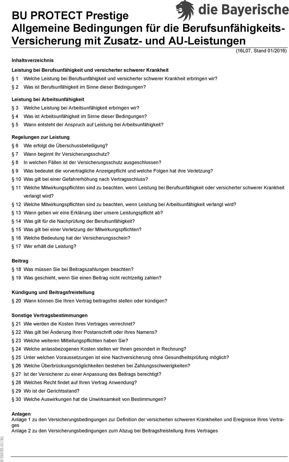 Leistung bei Arbeitsunfähigkeit 3 Welche Leistung bei Arbeitsunfähigkeit erbringen wir? 4 Was ist Arbeitsunfähigkeit im Sinne dieser Bedingungen?