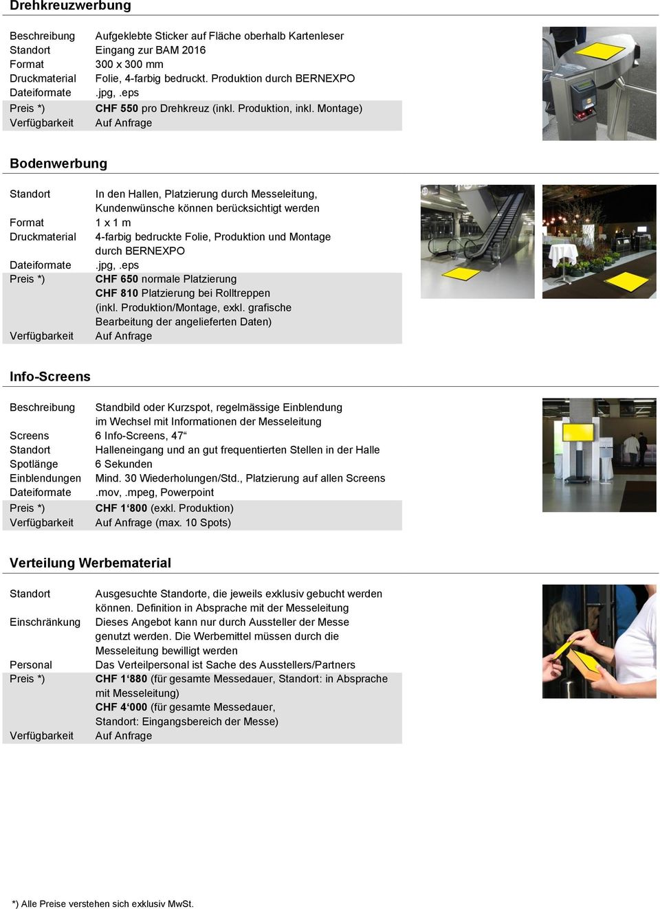 eps CHF 650 normale Platzierung CHF 810 Platzierung bei Rolltreppen (inkl. /Montage, exkl.