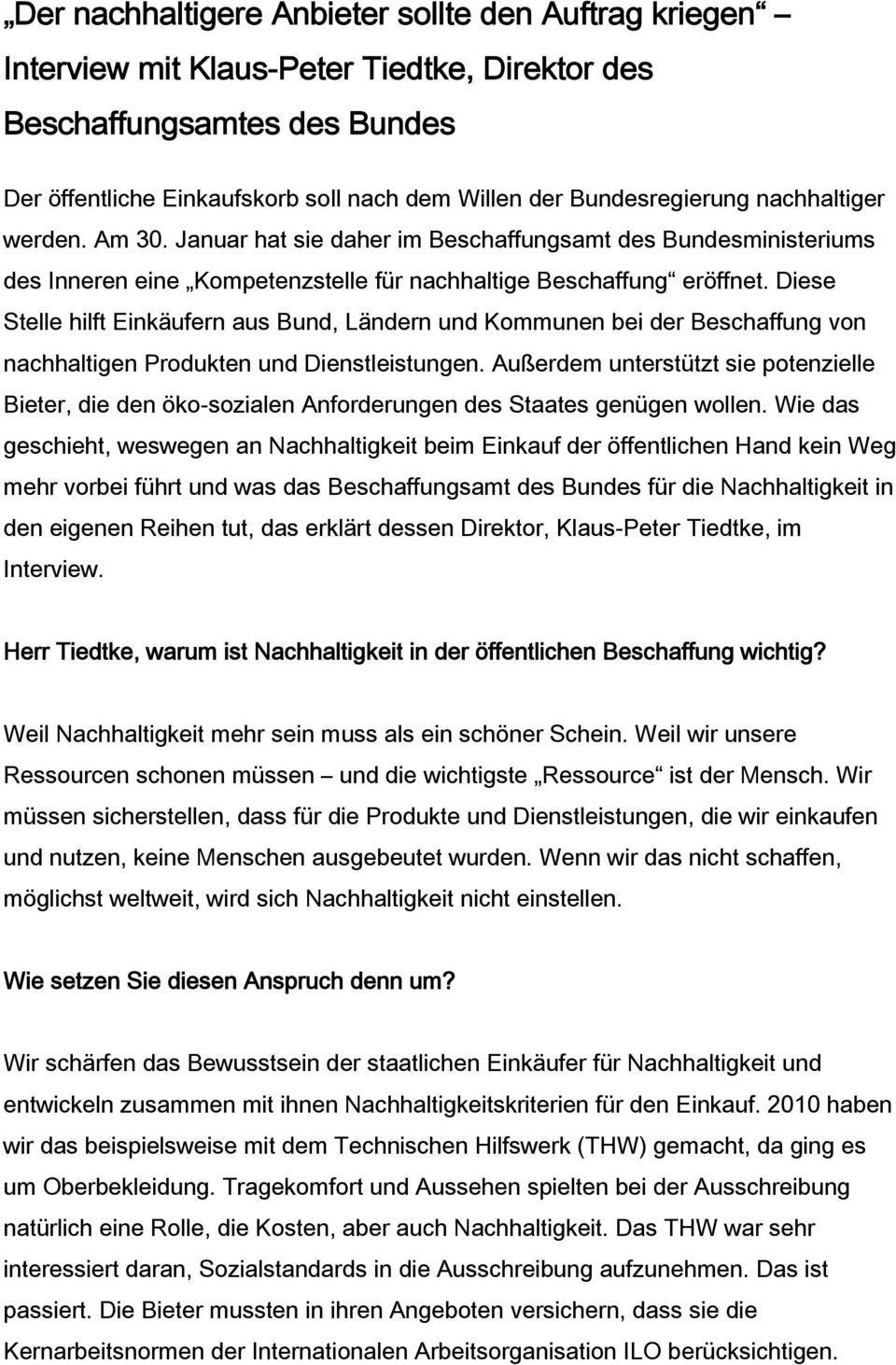 Diese Stelle hilft Einkäufern aus Bund, Ländern und Kommunen bei der Beschaffung von nachhaltigen Produkten und Dienstleistungen.