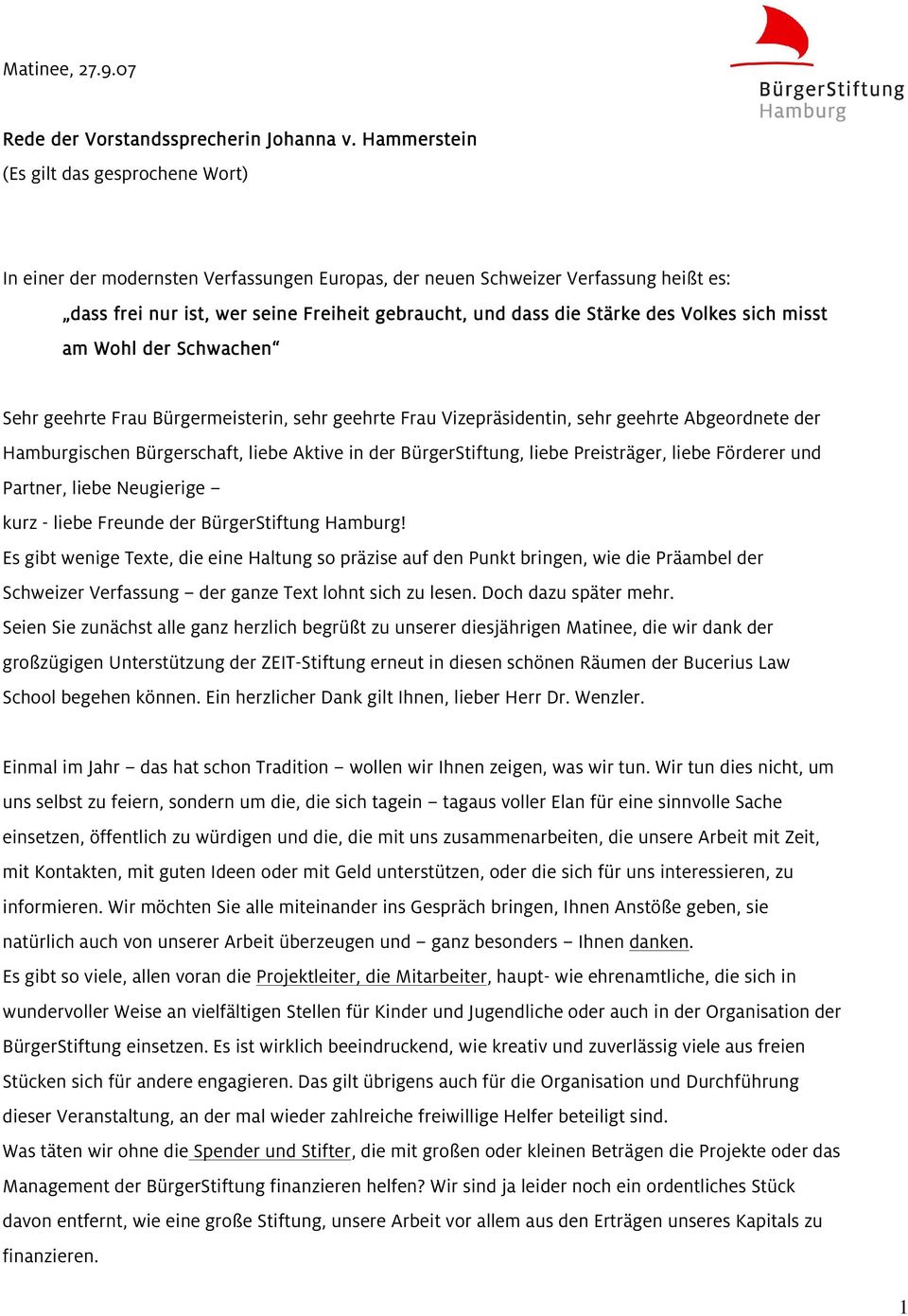 des Volkes sich misst am Wohl der Schwachen Sehr geehrte Frau Bürgermeisterin, sehr geehrte Frau Vizepräsidentin, sehr geehrte Abgeordnete der Hamburgischen Bürgerschaft, liebe Aktive in der