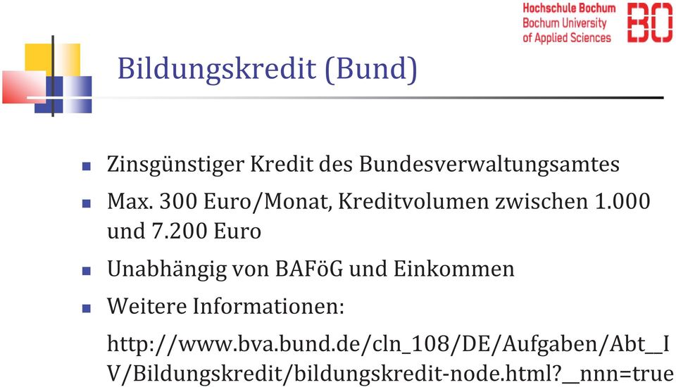 200 Euro Unabhängig von BAFöG und Einkommen Weitere Informationen: