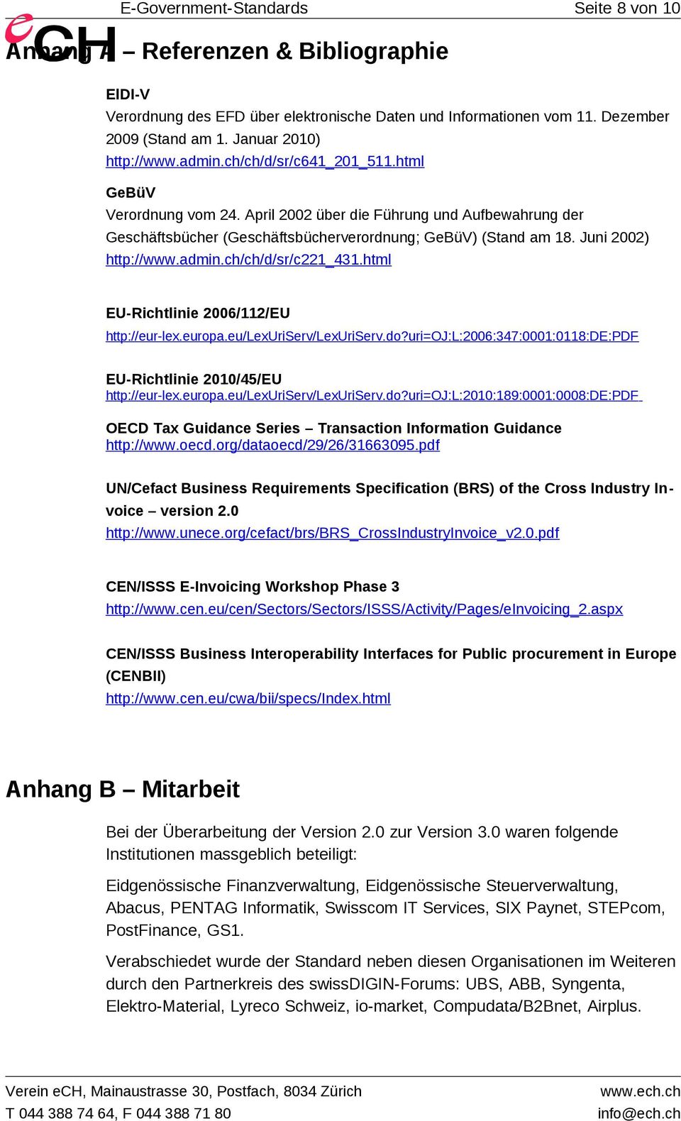 Juni 2002) http://www.admin.ch/ch/d/sr/c221_431.html EU-Richtlinie 2006/112/EU http://eur-lex.europa.eu/lexuriserv/lexuriserv.do?