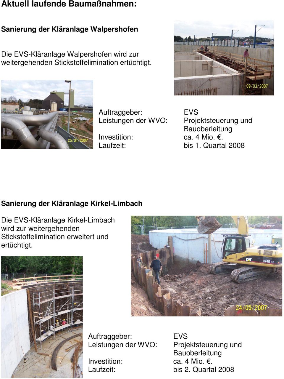 Quartal 2008 Sanierung der Kläranlage Kirkel-Limbach Die EVS-Kläranlage Kirkel-Limbach wird zur