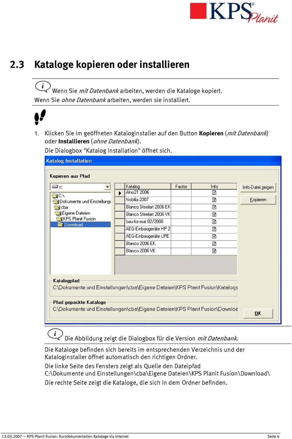 Die Abbildung zeigt die Dialogbox für die Version mit Datenbank. Die Kataloge befinden sich bereits im entsprechenden Verzeichnis und der Kataloginstaller öffnet automatisch den richtigen Ordner.