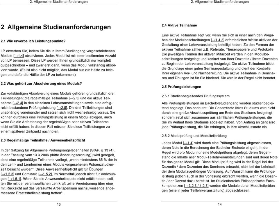 Diese LP werden Ihnen grundsätzlich nur komplett gutgeschrieben und zwar erst dann, wenn das Modul vollständig absolviert wurde.