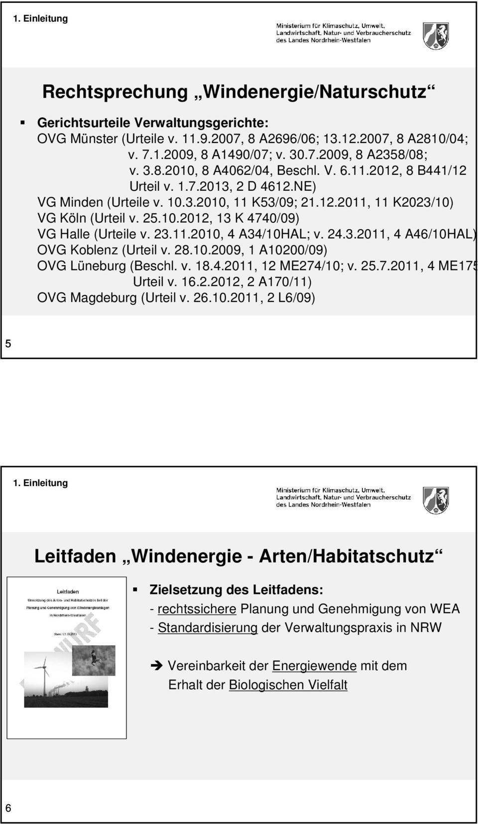 23.11.2010, 4 A34/10HAL; v. 24.3.2011, 4 A46/10HAL) OVG Koblenz (Urteil v. 28.10.2009, 1 A10200/09) OVG Lüneburg (Beschl. v. 18.4.2011, 12 ME274/10; v. 25.7.2011, 4 ME175/11 Urteil v. 16.2.2012, 2 A170/11) OVG Magdeburg (Urteil v.