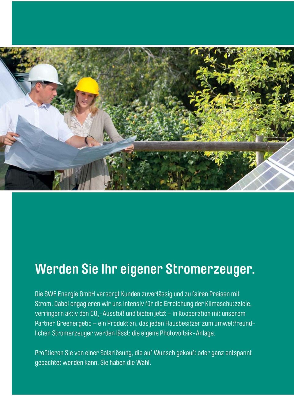 Kooperation mit unserem Partner Greenergetic ein Produkt an, das jeden Hausbesitzer zum umweltfreundlichen Stromerzeuger werden lässt:
