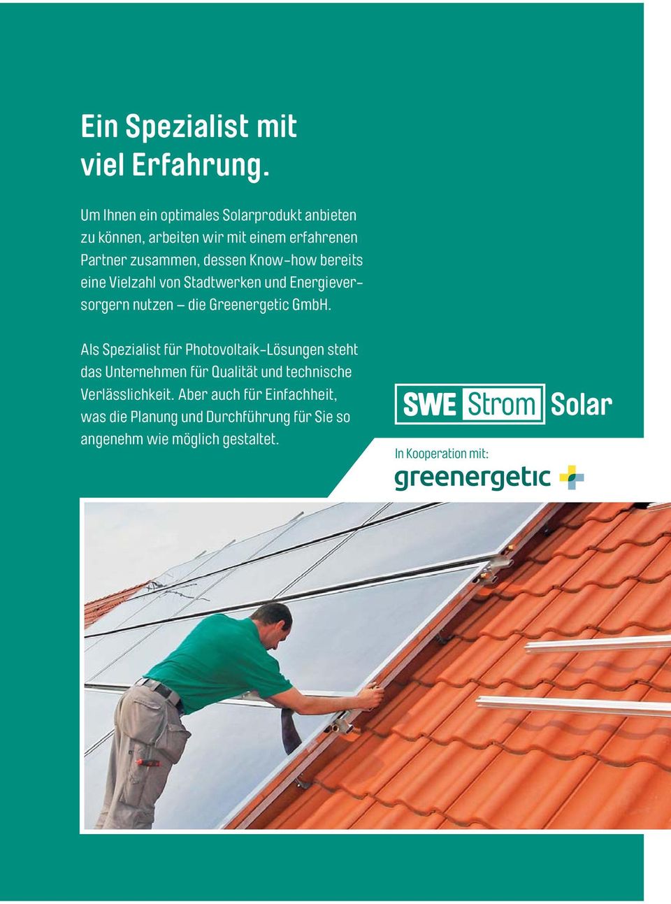 Know-how bereits eine Vielzahl von Stadtwerken und Energieversorgern nutzen die Greenergetic GmbH.