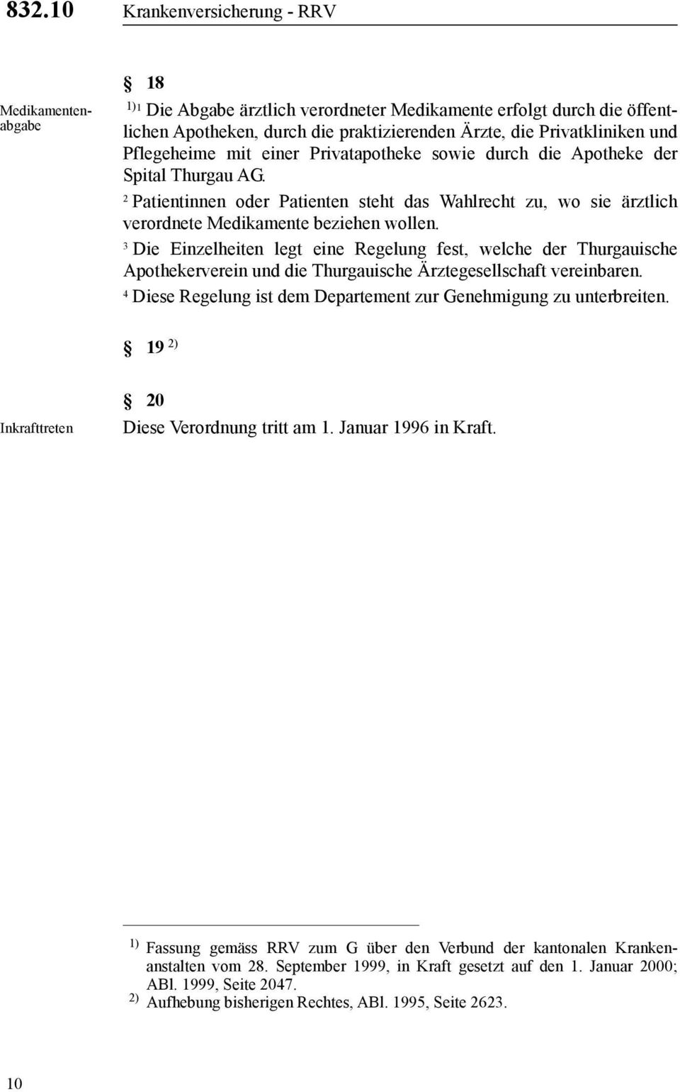 Die Einzelheiten legt eine Regelung fest, welche der Thurgauische Apothekerverein und die Thurgauische Ärztegesellschaft vereinbaren.
