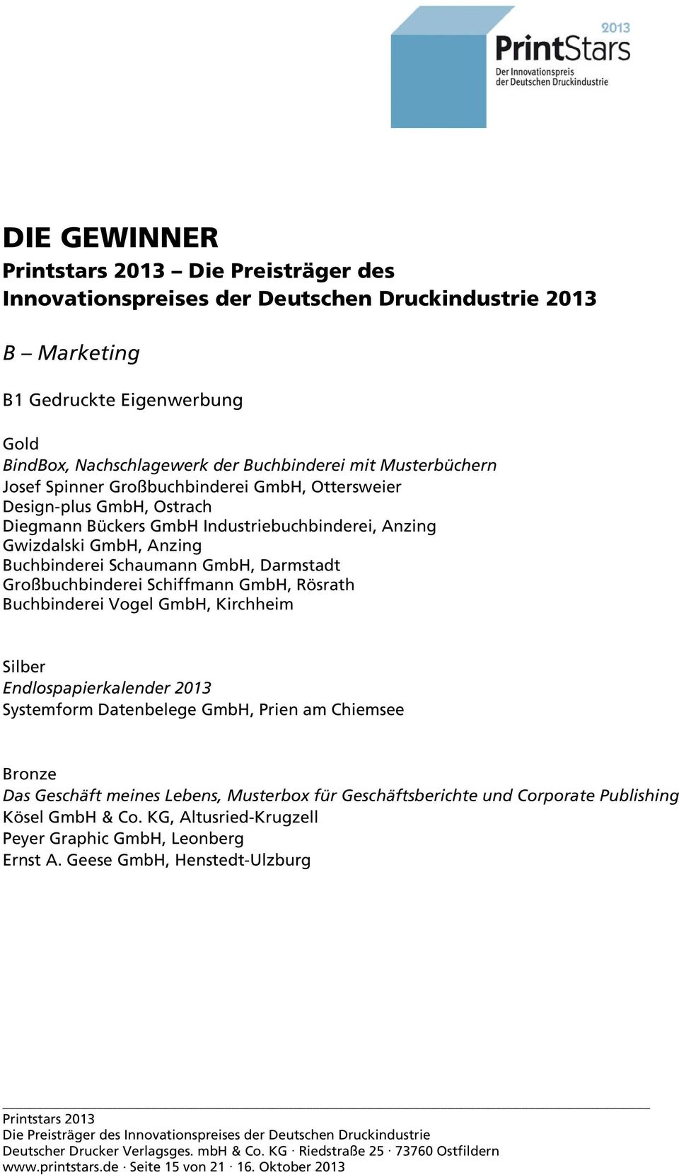 Rösrath Buchbinderei Vogel GmbH, Kirchheim Endlospapierkalender 2013 Systemform Datenbelege GmbH, Prien am Chiemsee Das Geschäft meines Lebens, Musterbox für