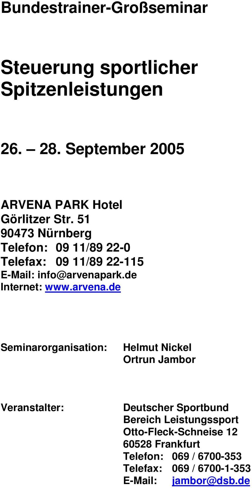 51 90473 Nürnberg Telefon: 09 11/89 22-0 Telefax: 09 11/89 22-115 E-Mail: info@arvenap