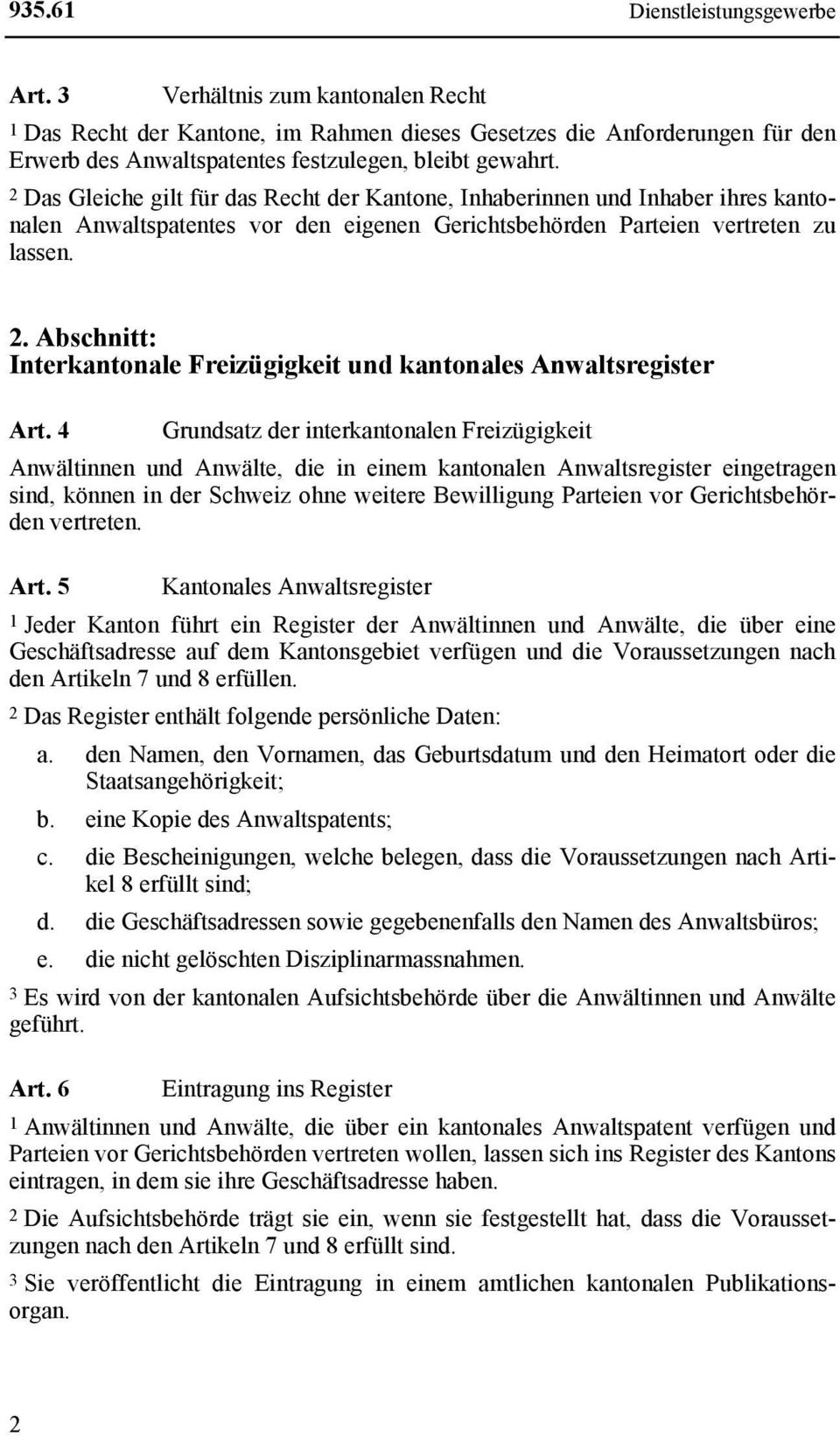 Abschnitt: Interkantonale Freizügigkeit und kantonales Anwaltsregister Art.