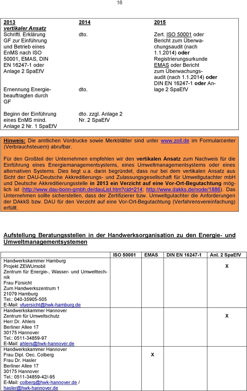 1 SpaEfV Hinweis: Die amtlichen Vordrucke sowie Merkblätter sind unter www.zoll.de im Formularcenter (Verbrauchsteuern) abrufbar.