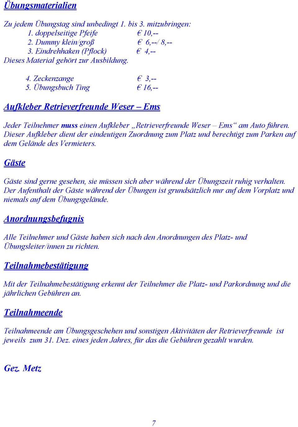 Übungsbuch Ting 16,-- Aufkleber Retrieverfreunde Weser Ems Jeder Teilnehmer muss einen Aufkleber Retrieverfreunde Weser Ems am Auto führen.