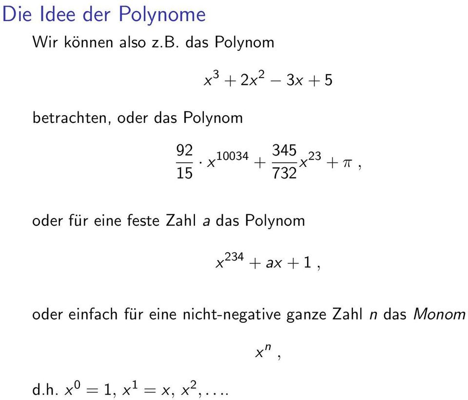 10034 + 345 732 x 23 + π, oder für eine feste Zahl a das Polynom x 234