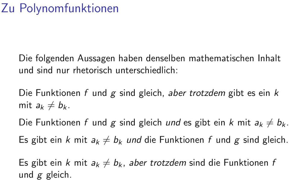 k. Die Funktionen f und g sind gleich und es gibt ein k mit a k b k.